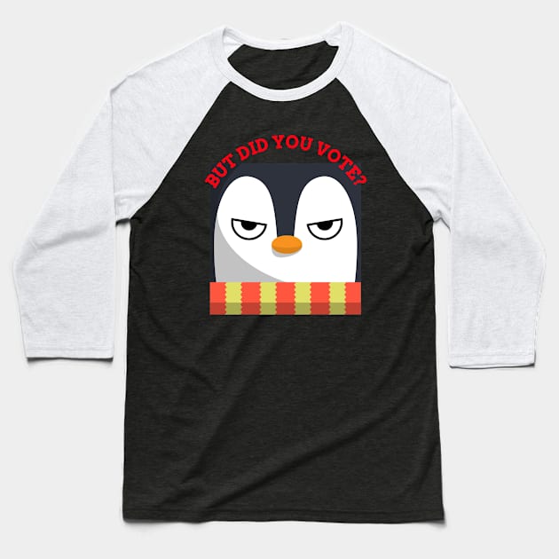 Vex Angry Penguin - Did you vote - Sarcastic Funny Sad Board Festive Christmas Dry Humour Baseball T-Shirt by Created by JR